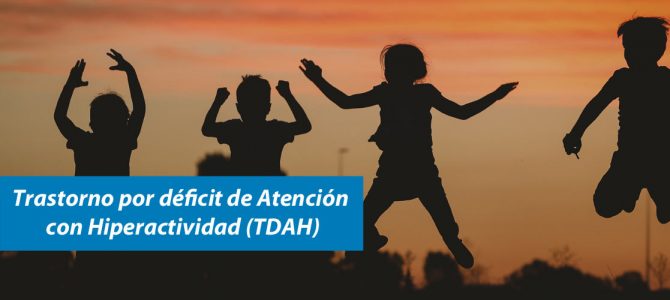 Trastorno por Déficit de Atención con Hiperactividad (TDAH)